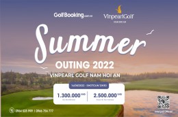 VINPEARL GOLF NAM HỘI AN KHỞI TRANH GIẢI GOLF SUMMER OUTING 2022