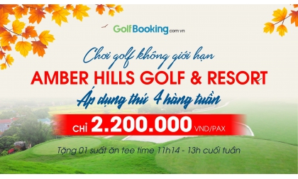  Chơi golf không giới hạn tại: AMBER HILLS GOLF & RESORT