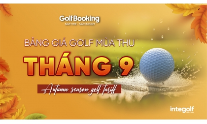  Bảng giá dịch vụ đặt sân golf tháng 9 - Bảng giá mùa Thu 2024