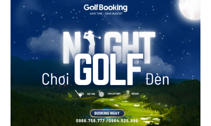 NIGHT GOLF - CHƠI GOLF GIỜ MÁT