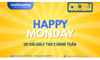 HAPPY MONDAY – KHỞI ĐẦU TUẦN MỚI VỚI ƯU ĐÃI GOLF SIÊU HỜI!